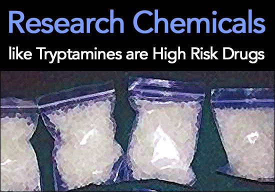 Research Chemicals Like Tryptamines Are High Risk Drugs