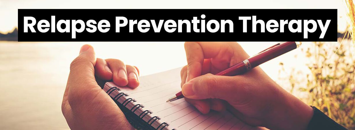 Relapse Prevention Therapy for Drug and Alcohol Addiction